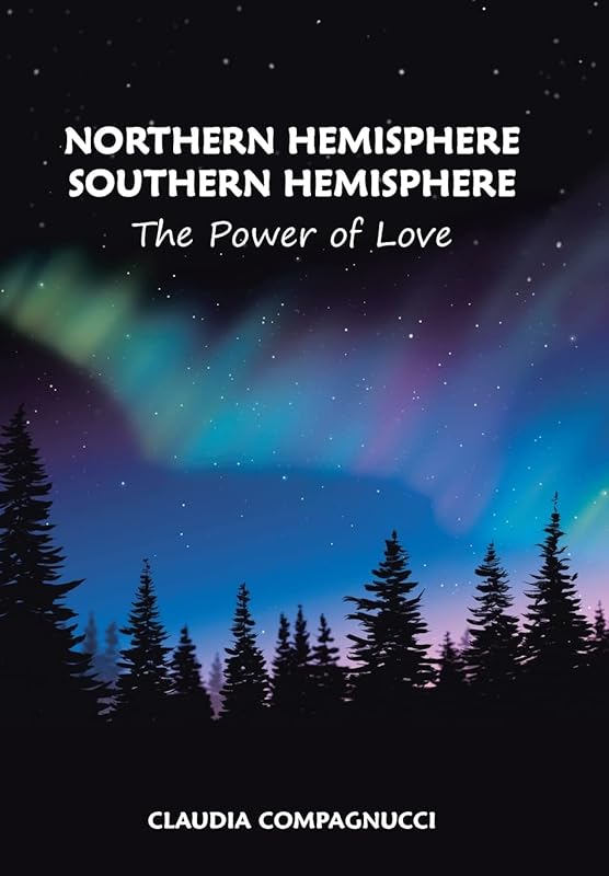 Northern Hemisphere Southern Hemisphere: The Power of Love by Claudia Compagnucci
