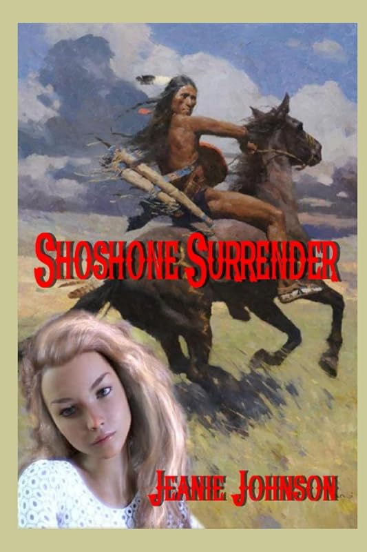 Shoshone Surrender by Jeanie P. Johnson