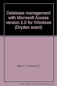 Database management with Microsoft Access version 2.0 for Windows (Dryden exact)