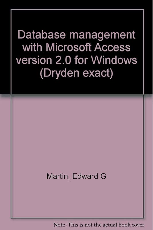 Database management with Microsoft Access version 2.0 for Windows (Dryden exact) by Edward G Martin