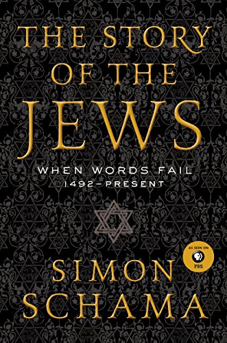The Story of the Jews Volume 2: When Words Fail: 1492--Present by Simon Schama