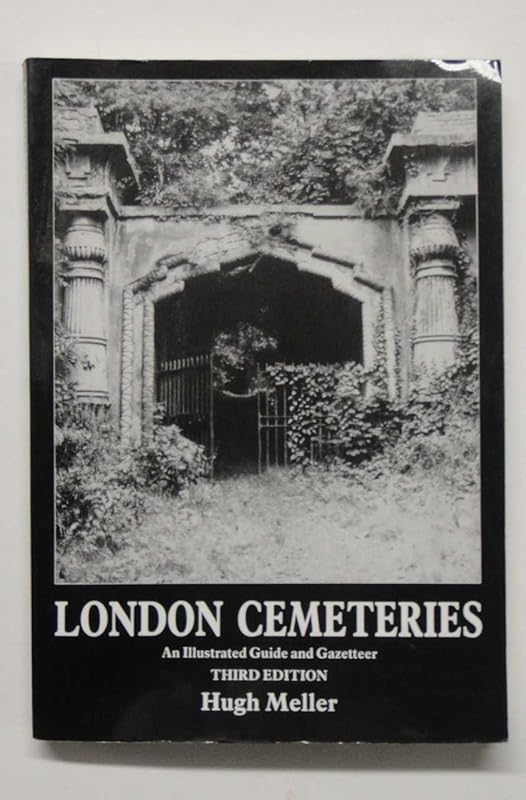 London Cemeteries: An Illustrated Guide and Gazetteer by Hugh Meller