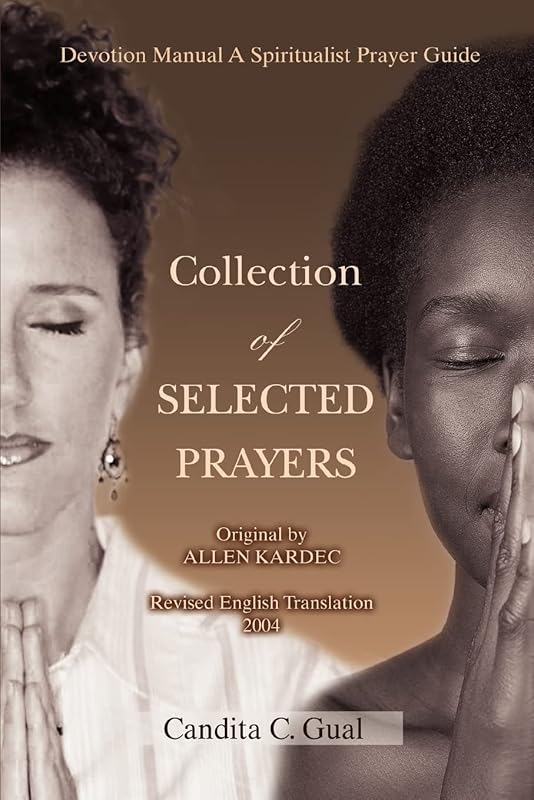 Collection of SELECTED PRAYERS: Devotion Manual A Spiritualist Prayer Guide by Candita Gual