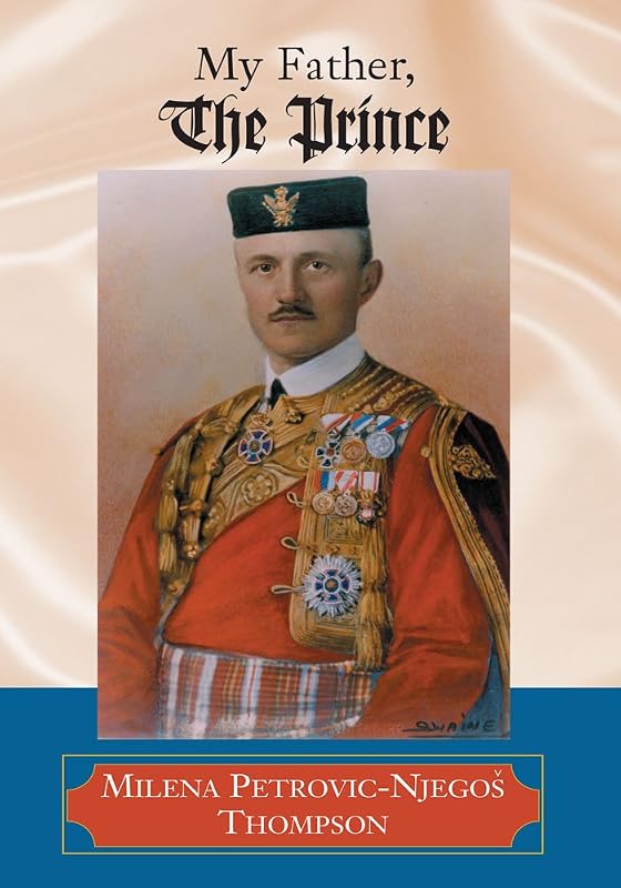 My Father, the Prince by Milena Petrovic-Njegos Thompson
