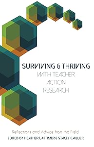 Surviving and Thriving with Teacher Action Research: Reflections and Advice from the Field (Educational Psychology) by Heather Lattimer