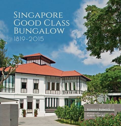 Singapore Good Class Bungalow 1819 - 2015 by Robert Powell
