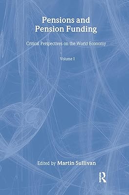Pensions and Pension Funding (4 vols) (Critical Perspectives on the World Economy)