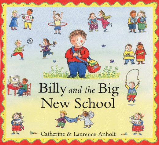 Billy and the Big New School by Laurence Anholt