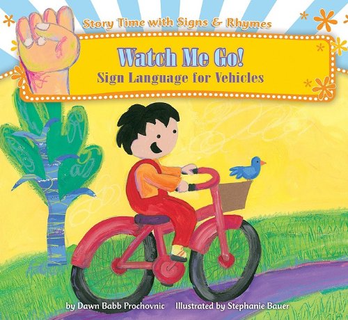 Watch Me Go!: Sign Language for Vehicles by Dawn Babb Prochovnic