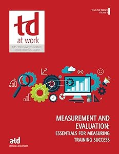 Train the Trainer, Volume 4: Measurement and Evaluation by ATD Press