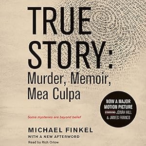 True Story: Murder, Memoir, Mea Culpa