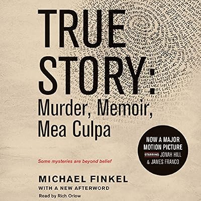True Story: Murder, Memoir, Mea Culpa