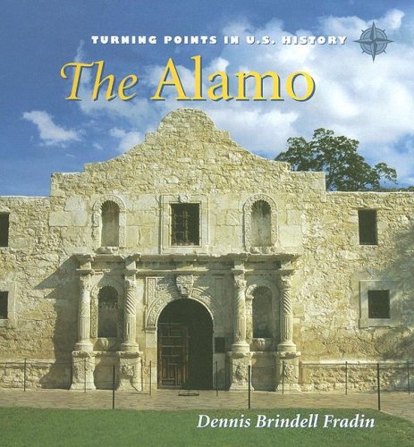 The Alamo (Turning Points in U.S. History) by Dennis Brindell Fradin