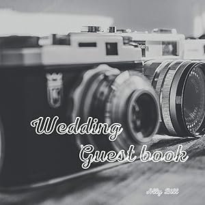 Wedding Guestbook: Photography themed Wedding Guest Book: Beautiful Design - Guest Book for Memories, Messages Book, Advice, Events and More by Ally Bill