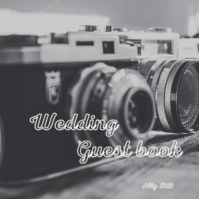 Wedding Guestbook: Photography themed Wedding Guest Book: Beautiful Design - Guest Book for Memories, Messages Book, Advice, Events and More by Ally Bill