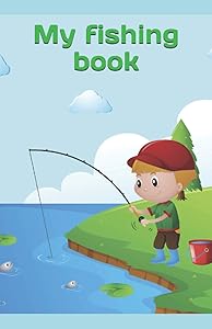My fishing book: My fishing journal by Author T.C. Lovejoy