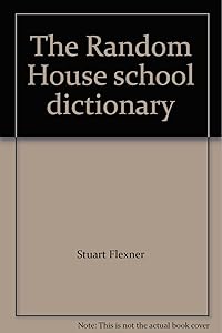 The Random House school dictionary by Stuart Berg Flexner