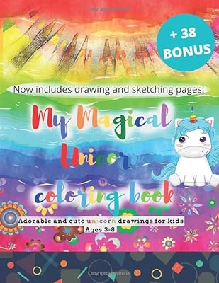 My magical unicorn coloring book drawing and sketching pages! Adorable and cute unicorn drawings for kids ages 3-8: Now includes 38 Bonus !
