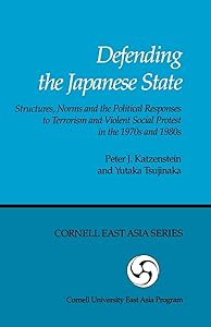 Defending the Japanese State: Structures, Norms and Political Responses (Cornell East Asia, No. 53) (Cornell East Asia Series,) by Peter Katzenstein