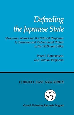 Defending the Japanese State: Structures, Norms and Political Responses (Cornell East Asia, No. 53) (Cornell East Asia Series,)