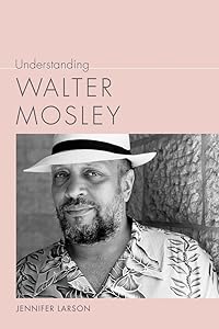 Understanding Walter Mosley (Understanding Contemporary American Literature)