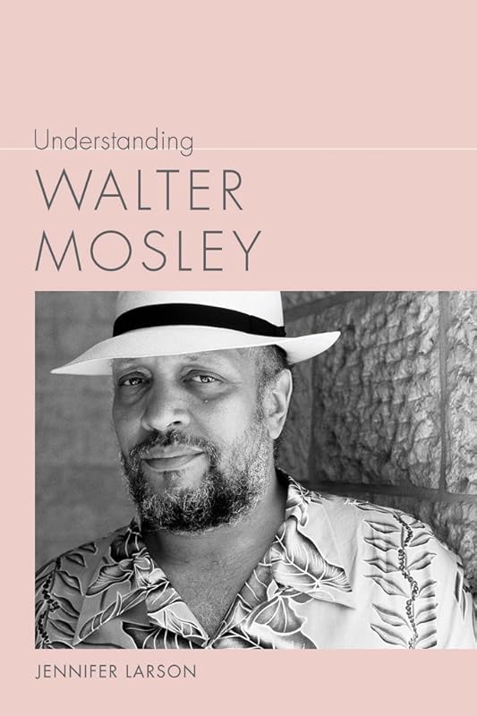 Understanding Walter Mosley (Understanding Contemporary American Literature) by Jennifer Larson