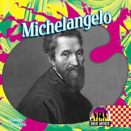 Michelangelo (Great Artists Set I) by Joanne Mattern