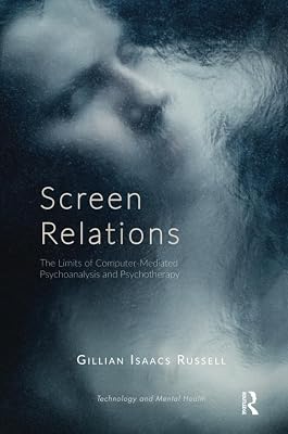 Screen Relations: The Limits of Computer-Mediated Psychoanalysis and Psychotherapy