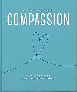The Little Book of Compassion: For when life gets a little tough