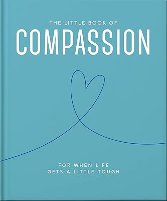 The Little Book of Compassion: For when life gets a little tough