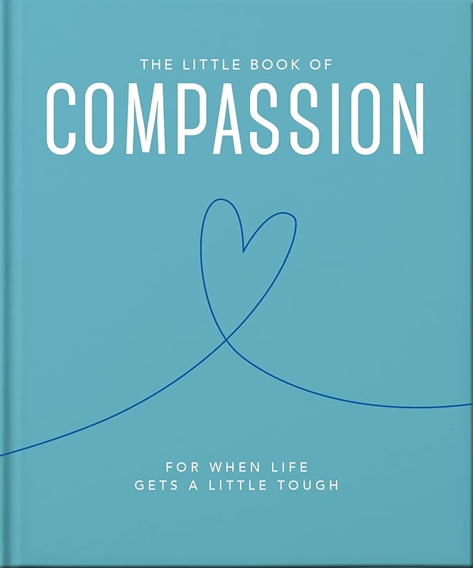 The Little Book of Compassion: For when life gets a little tough by Orange Hippo!