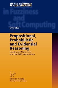 Propositional Probabilistic and Evidential Reasoning by Weiru Liu