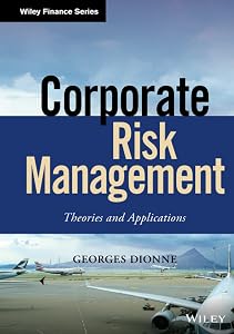 Corporate Risk Management: Theories and Applications (Wiley Finance) by Georges Dionne