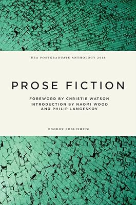 UEA Creative Writing Anthology Prose Fiction 2018