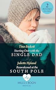 Starting Over With The Single Dad / Reawakened At The South Pole: Starting Over with the Single Dad / Reawakened at the South Pole