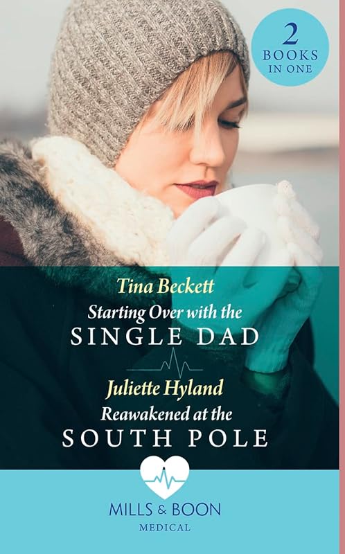 Starting Over With The Single Dad / Reawakened At The South Pole: Starting Over with the Single Dad / Reawakened at the South Pole by Tina Beckett
