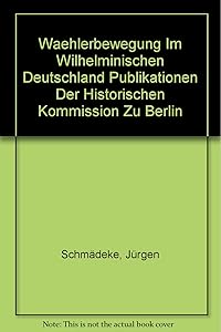 Waehlerbewegung Im Wilhelminischen Deutschland Publikationen Der Historischen Kommission Zu Berlin