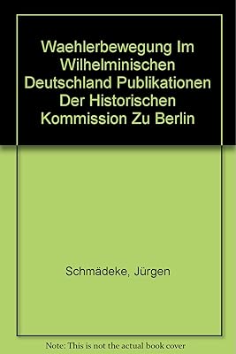 Waehlerbewegung Im Wilhelminischen Deutschland Publikationen Der Historischen Kommission Zu Berlin