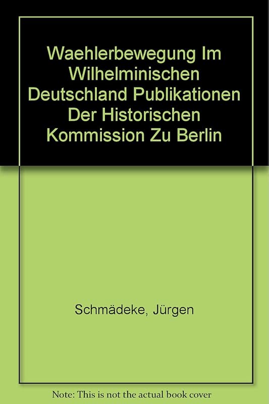 Waehlerbewegung Im Wilhelminischen Deutschland Publikationen Der Historischen Kommission Zu Berlin by unknown author