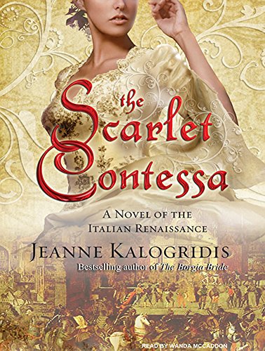 The Scarlet Contessa: A Novel of the Italian Renaissance by Jeanne Kalogridis