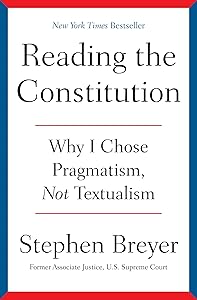Reading the Constitution: Why I Chose Pragmatism, Not Textualism