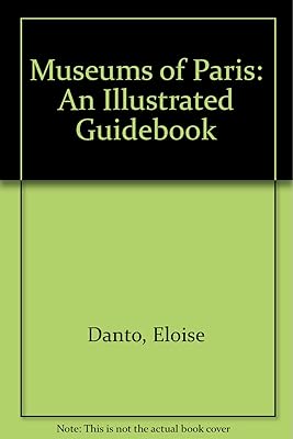 Museums of Paris: An Illustrated Guidebook