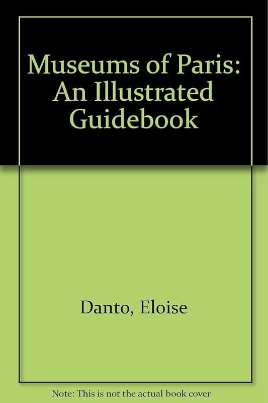 Museums of Paris: An Illustrated Guidebook by Eloise Danto