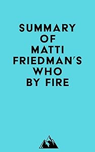 Summary of Matti Friedman's Who By Fire