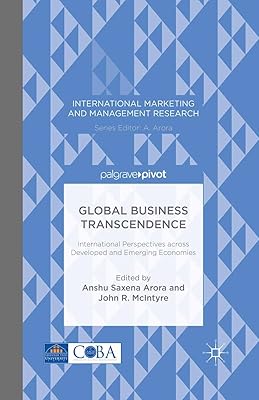 Global Business Transcendence: International Perspectives Across Developed and Emerging Economies (International Marketing and Management Research)
