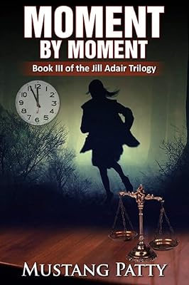 Moment by Moment: Book III of the Jill Adair Series