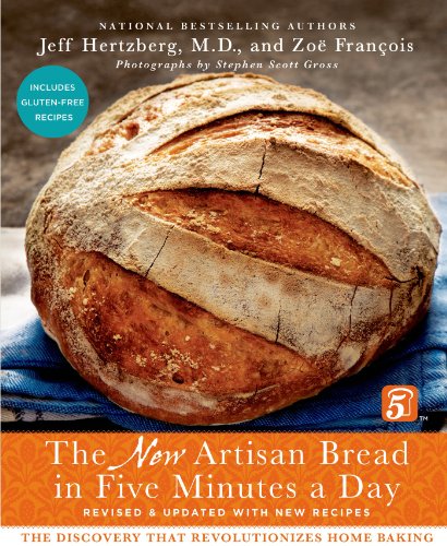 The New Artisan Bread in Five Minutes a Day: The Discovery That Revolutionizes Home Baking by Jeff Hertzberg