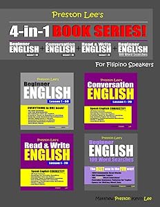 Preston Lee’s 4-in-1 Book Series! Beginner English Lesson 1 - 60, Conversation English Lesson 1 - 20, Read & Write English Lesson 1 – 20 & Beginner ... (Preston Lee's English For Filipino Speakers)