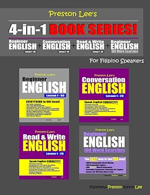 Preston Lee’s 4-in-1 Book Series! Beginner English Lesson 1 - 60, Conversation English Lesson 1 - 20, Read & Write English Lesson 1 – 20 & Beginner ... (Preston Lee's English For Filipino Speakers)