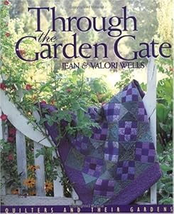 Through the Garden Gate: Quilters and Their Gardens